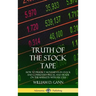 Truth of the Stock Tape: How to Predict Movements in Stock and Commodity Prices, and Trade on the Markets with Success (Hardcover)