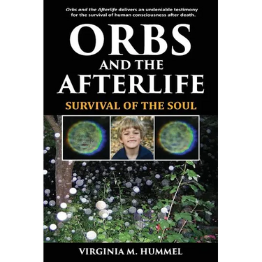 Orbs and the Afterlife: Survival of the Soul