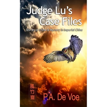 Judge Lu's Case Files: Stories of Crime & Mystery in Imperial China