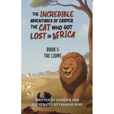 The Incredible Adventures of Casper the Cat Who Got Lost in Africa: Book 5: The Lions