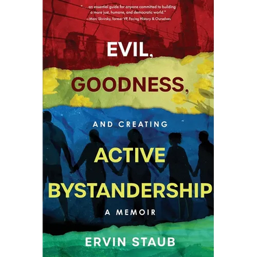 Evil, Goodness, and Creating Active Bystandership: A Memoir