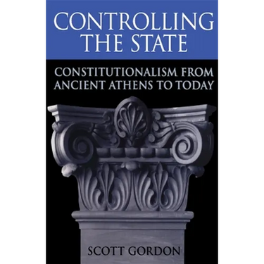 Controlling the State: Constitutionalism from Ancient Athens to Today