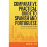Comparative Practical Guide to Spanish and Portuguese: A Guide to the Major Pitfalls Between the Two Languages