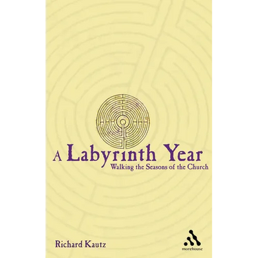 A Labyrinth Year: Walking the Seasons of the Church