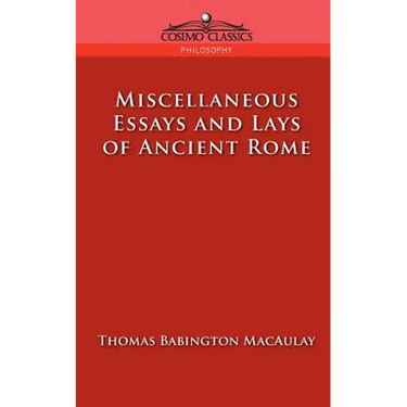 Miscellaneous Essays and Lays of Ancient Rome