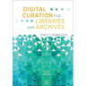 Digital Curation for Libraries and Archives