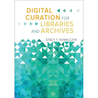 Digital Curation for Libraries and Archives