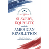 Slavery, Equality, and the American Revolution