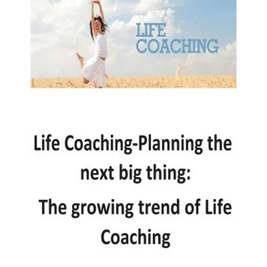Life Coaching-Planning the next big thing: The growing trend of Life Coaching