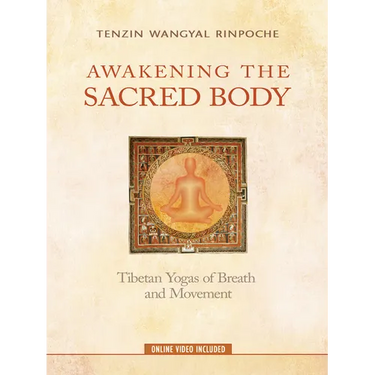 Awakening the Sacred Body: Tibetan Yogas of Breath and Movement