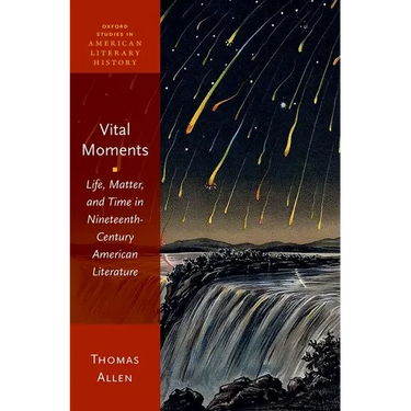Vital Moments: Life, Matter, and Time in Nineteenth-Century American Literature