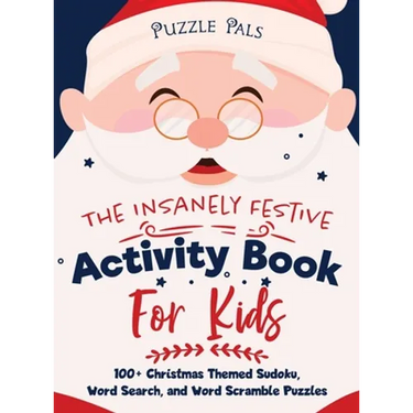 The Insanely Festive Activity Book For Kids: 100+ Christmas Themed Sudoku, Word Search, and Word Scramble Puzzles