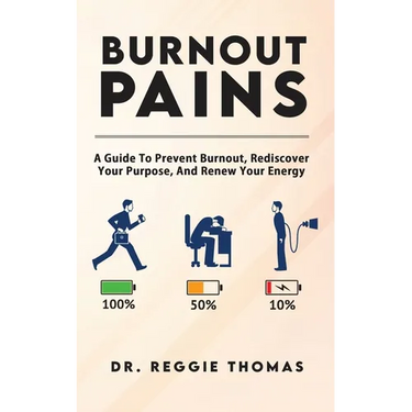 Burnout Pains: A Guide to Prevent Burnout, Rediscover Your Purpose, and Renew Your Energy