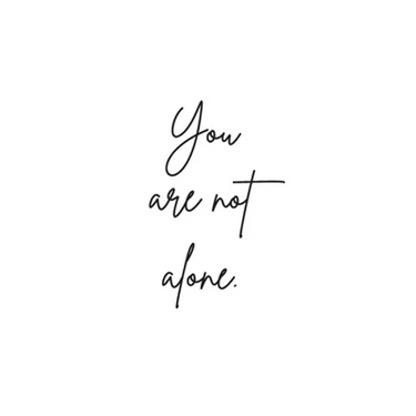 You Are Not Alone