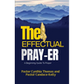 The Effectual Prayer: A Beginning Guide to Prayer