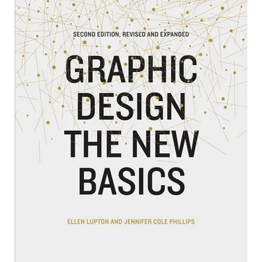 Graphic Design: The New Basics (Second Edition, Revised and Expanded)