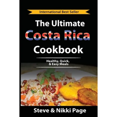 The Ultimate Costa Rica Cookbook: Healthy, Quick, & Easy Meals