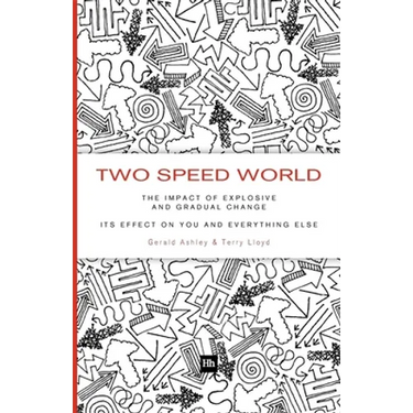 Two Speed World: The Impact of Explosive and Gradual Change - Its Effect on You and Everything Else