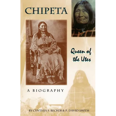 Chipeta -- Queen of the Utes