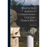 Which Way America? Communism--Fascism--Democracy