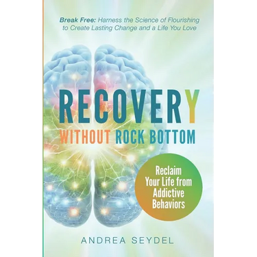 Recovery Without Rock Bottom: Reclaim Your Life from Addictive Behaviors