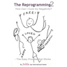 The Reprogramming 2: How Can I Cure my Negativity? - the Easy Process that Works