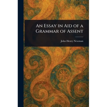 An Essay in Aid of a Grammar of Assent