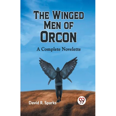 The Winged Men Of Orcon A Complete Novelette