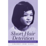 Short Hair Detention: Memoir of a Thirteen-Year-Old Girl Surviving the Cambodian Genocide