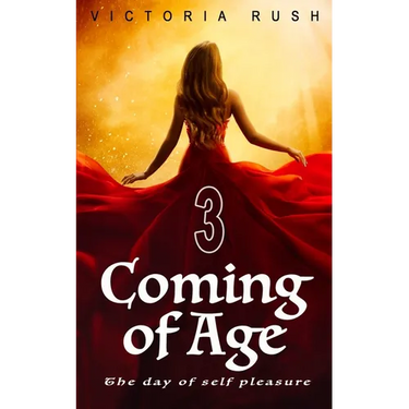 Coming of Age 3: The Day of Self Pleasure: Adult Fairy Tales (Fantasy Erotica)