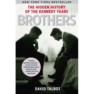 Brothers: The Hidden History of the Kennedy Years