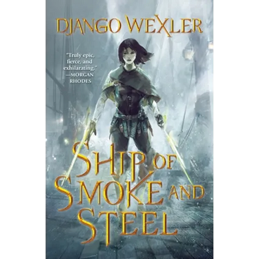 Ship of Smoke and Steel: The Wells of Sorcery, Book One