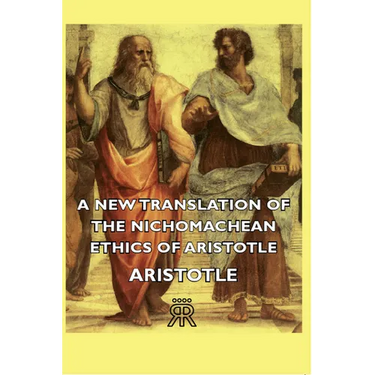 A New Translation of the Nichomachean Ethics of Aristotle