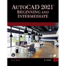 AutoCAD 2021 Beginning and Intermediate