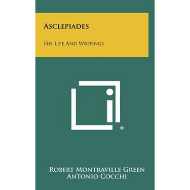 Asclepiades: His Life and Writings