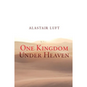 One Kingdom Under Heaven