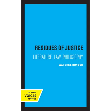 Residues of Justice: Literature, Law, Philosophy