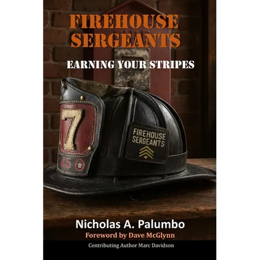 Firehouse Sergeants: Earning Your Stripes