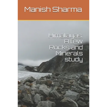 Himalayas: A few Rocks and Minerals study