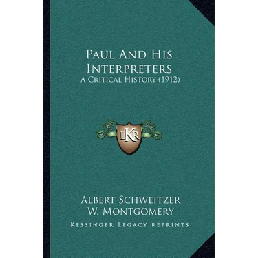 Paul And His Interpreters: A Critical History (1912)
