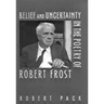 Belief and Uncertainty in the Poetry of Robert Frost
