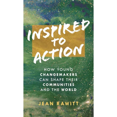 Inspired to Action: How Young Changemakers Can Shape Their Communities and the World