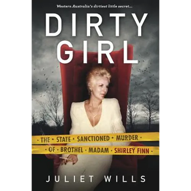 Dirty Girl: The State Sanctioned Murder of Brothel Madam Shirley Finn