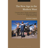 The New Age in the Modern West: Counterculture, Utopia and Prophecy from the Late Eighteenth Century to the Present Day