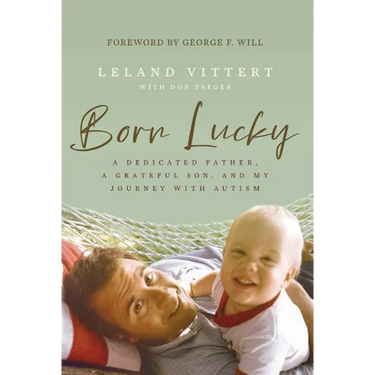 Born Lucky: A Dedicated Father, a Grateful Son, and My Journey with Autism