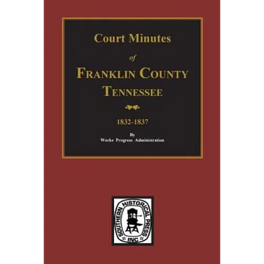 Franklin County, Tennessee 1832-1837, Court Minutes of.