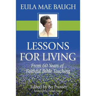 Lessons for Living: From 50 Years of Bible Teaching by Eula Mae Baugh