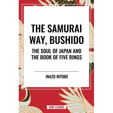 Samurai Way, Bushido: The Soul of Japan and the Book of Five Rings