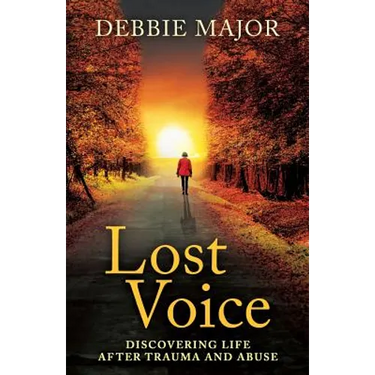 Lost Voice: Discovering Life after Trauma and Abuse