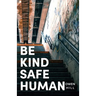 Be kind Be safe Be human: Poems